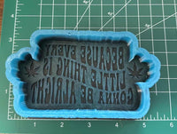 Because Every Little Thing Is Gonna Be Alright - Silicone Mold