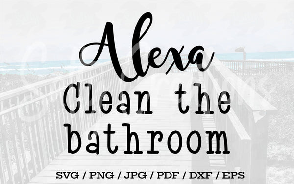 Alexa Clean The Bathroom  - Digital Download