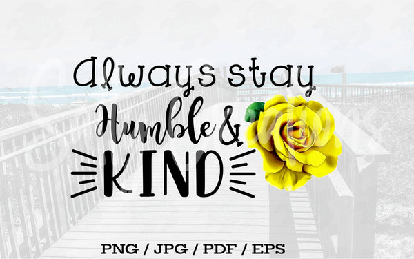 Always Stay Humble and Kind - Digital Download