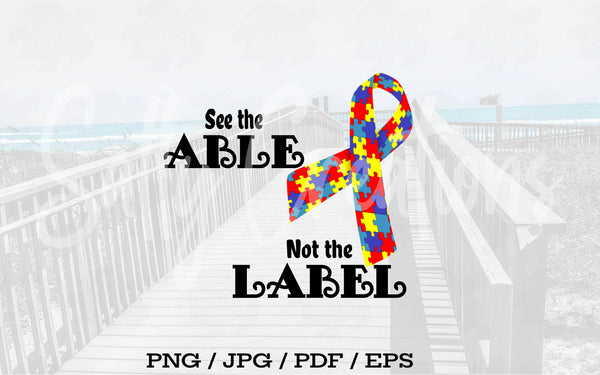 Autism See the Able Not the Label - Digital Download