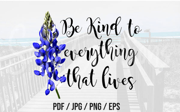 Be Kind To Everything That Lives - Digital Download