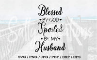 Blessed By God Spoiled by my Husband - Digital Download