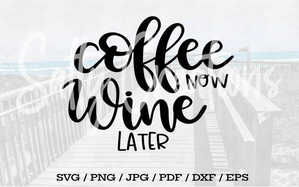 Coffee Now Wine Later - Digital Download