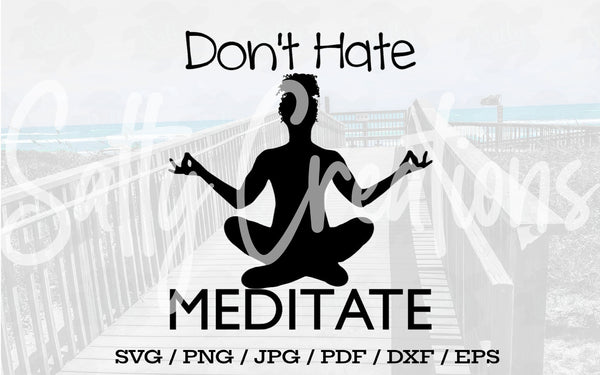 Dont Hate Meditate - Digital Download