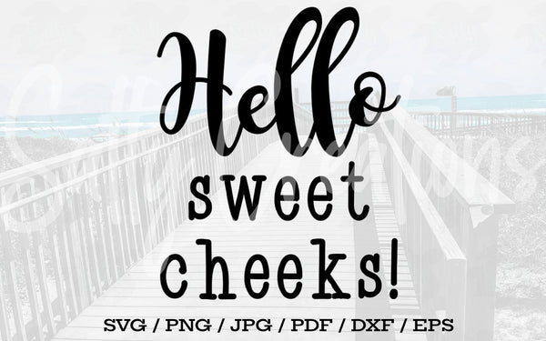 Hello Sweet Cheeks - Digital Download