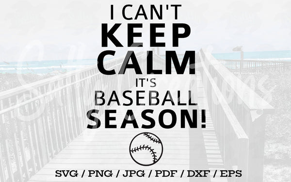 I Can't Keep Calm It's Baseball Season - Digital Download