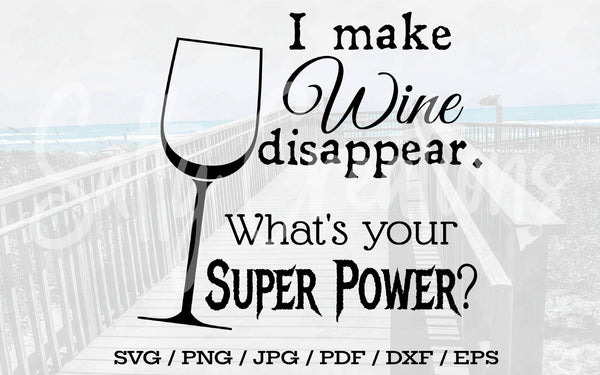 I Make Wine Disappear What's Your Super Power - Digital Download