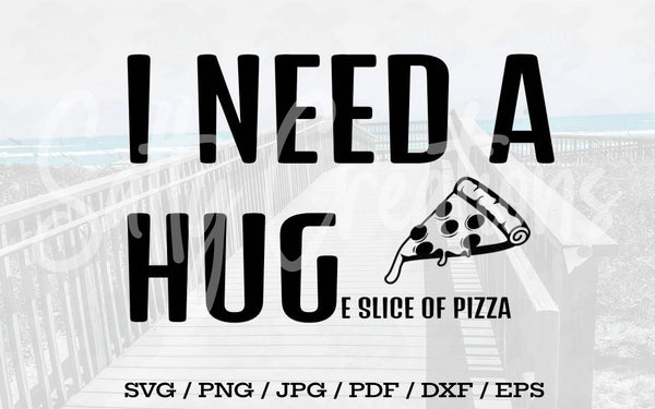 I Need A HUGe Slice Of Pizza - Digital Download