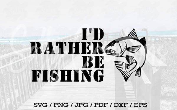 I'd Rather Be Fishing - Digital Download