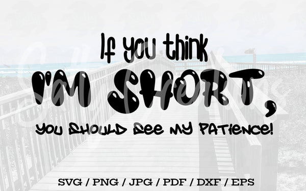 If You Think I'm Short You Should See My Patience - Digital Download