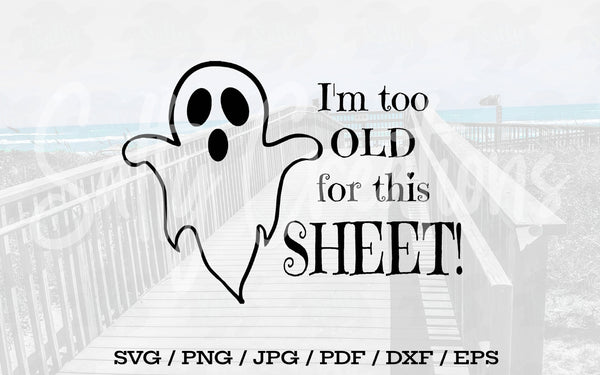 I'm Too Old For This Sheet - Digital Download