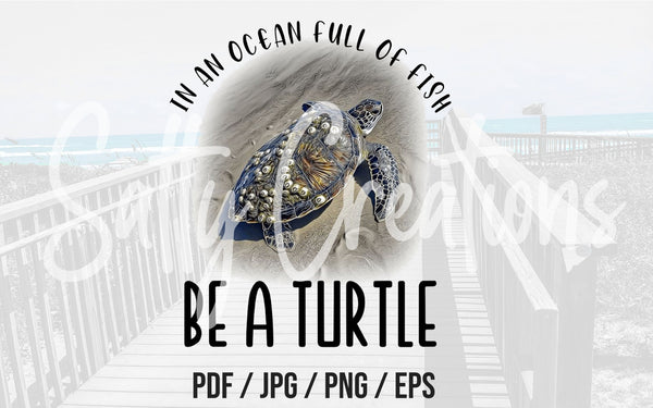 In An Ocean Full Of Fish Be A Turtle - Digital Download