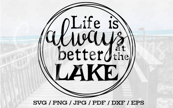 Life Is Always Better At The Lake - Digital Download