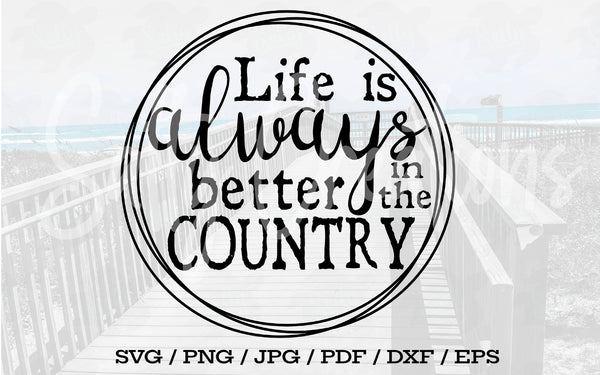 Life Is Always Better In The Country - Digital Download