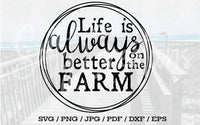 Life Is Always Better On The Farm - Digital Download