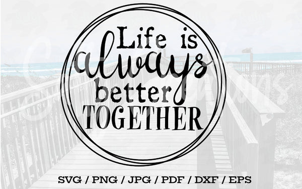 Life Is Always Better Together - Digital Download