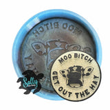 Moo Bitch Get Out The Hay - Silicone Mold