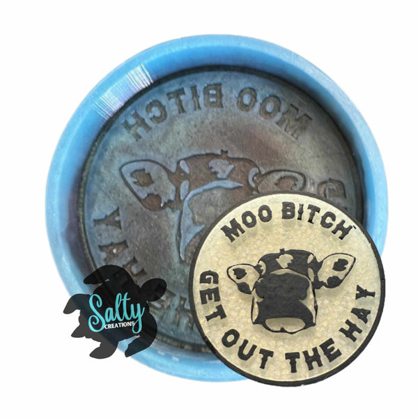 Moo Bitch Get Out The Hay - Silicone Mold