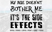 My Age Doesn't Bother Me It's The Side Effects - Digital Download