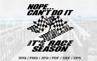 Nope Can't Do It It's Race Season - Digital Download