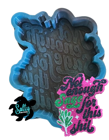 Not Enough Sage for This Bullshit - Silicone Mold