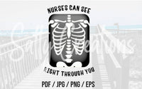 Nurses Can See Right Through You - Digital Download