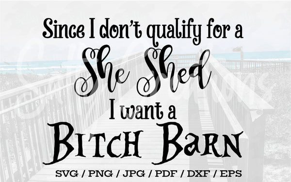 Since I Don't Qualify For A She Shed  - Digital Download