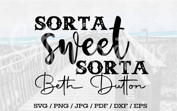 Sorta Sweet Sorta Beth Dutton - Digital Download