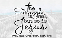 The Struggle Is Real But So Is Jesus - Digital Download