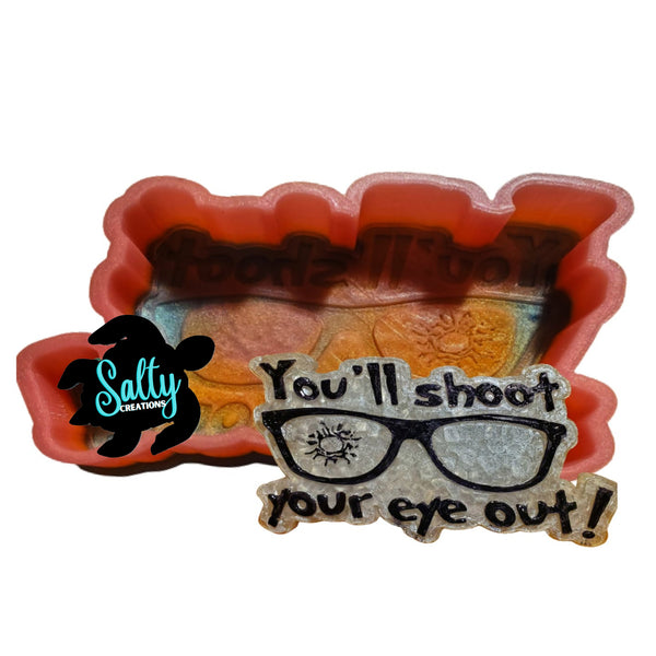 You'll Shoot Your Eye Out - Silicone Mold