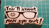 You'll Shoot Your Eye Out - Silicone Mold