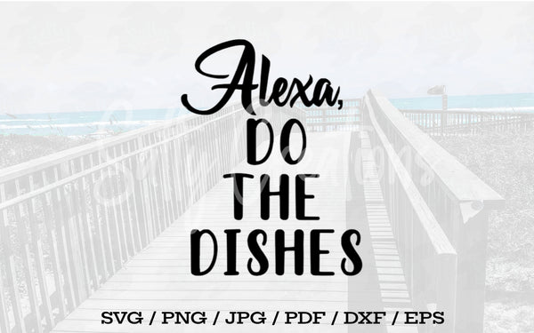 Alexa Do The Dishes - Digital Download