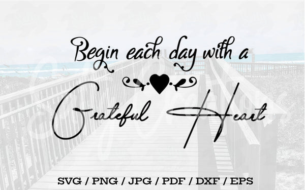 Begin Each Day With A Grateful Heart - Digital Download