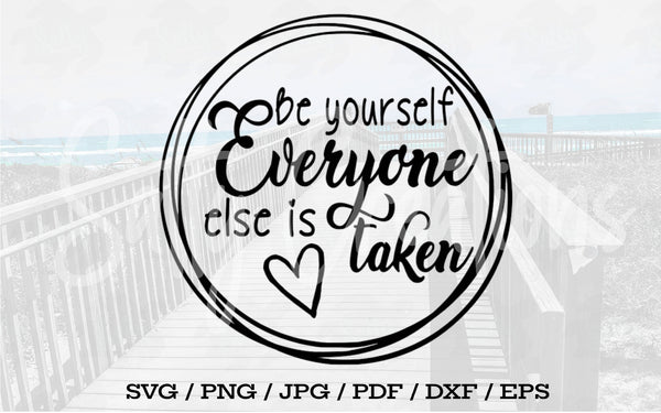 Be Yourself Everyone Else Is Taken - Digital Download