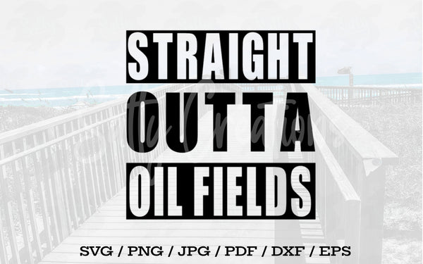 Straight Outta Oil Fields - Digital Download