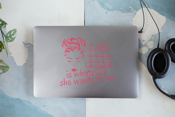 A Real Woman Is Whatever She Wants To Be - Decal