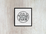 Life Is Always Better On The Farm - Decal