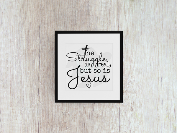 The Struggle Is Real But So Is Jesus - Decal