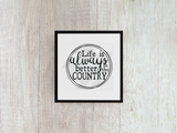 Life Is Always Better In The Country - Decal