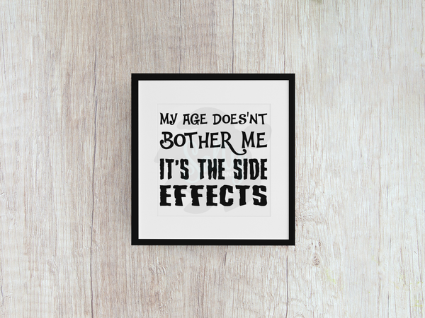 My Age Doesn't Bother Me It's The Side Effects - Decal