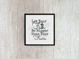 Let Your Faith Be Bigger Than Your Fears - Decal