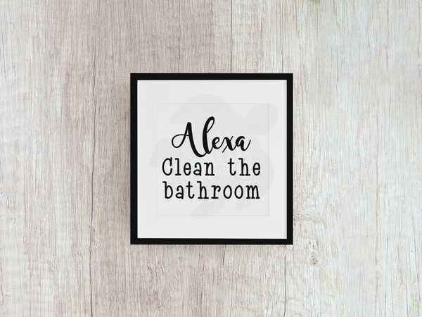 Alexa Clean The Bathroom - Decal