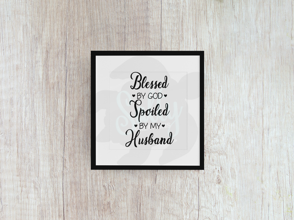 Blessed By God Spoiled By My Husband - Decal