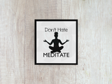 Dont Hate Meditate - Decal