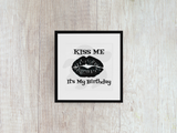 Kiss Me It's My Birthday - Decal