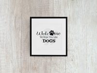 Welcome We Hope You Like Dogs - Decal