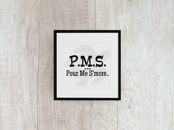 PMS Pour Me Smore - Decal