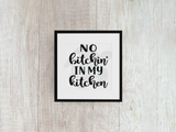 No Bitchin In My Kitchen - Decal