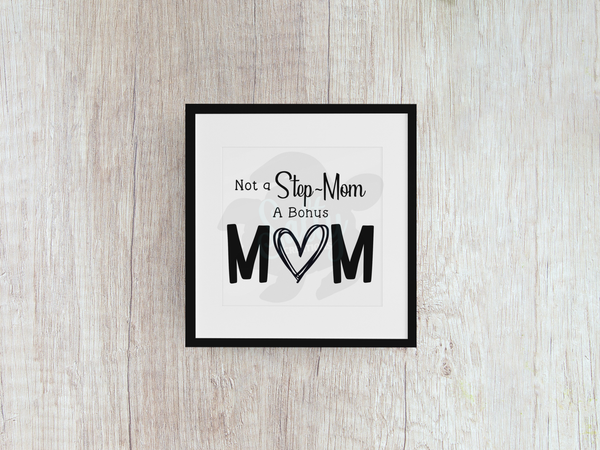 Not A Step-Mom A Bonus Mom - Decal