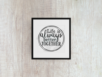 Life Is Always Better Together - Decal